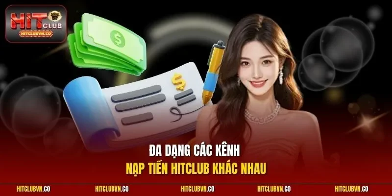 Đa dạng các kênh nạp tiền Hitclub khác nhau